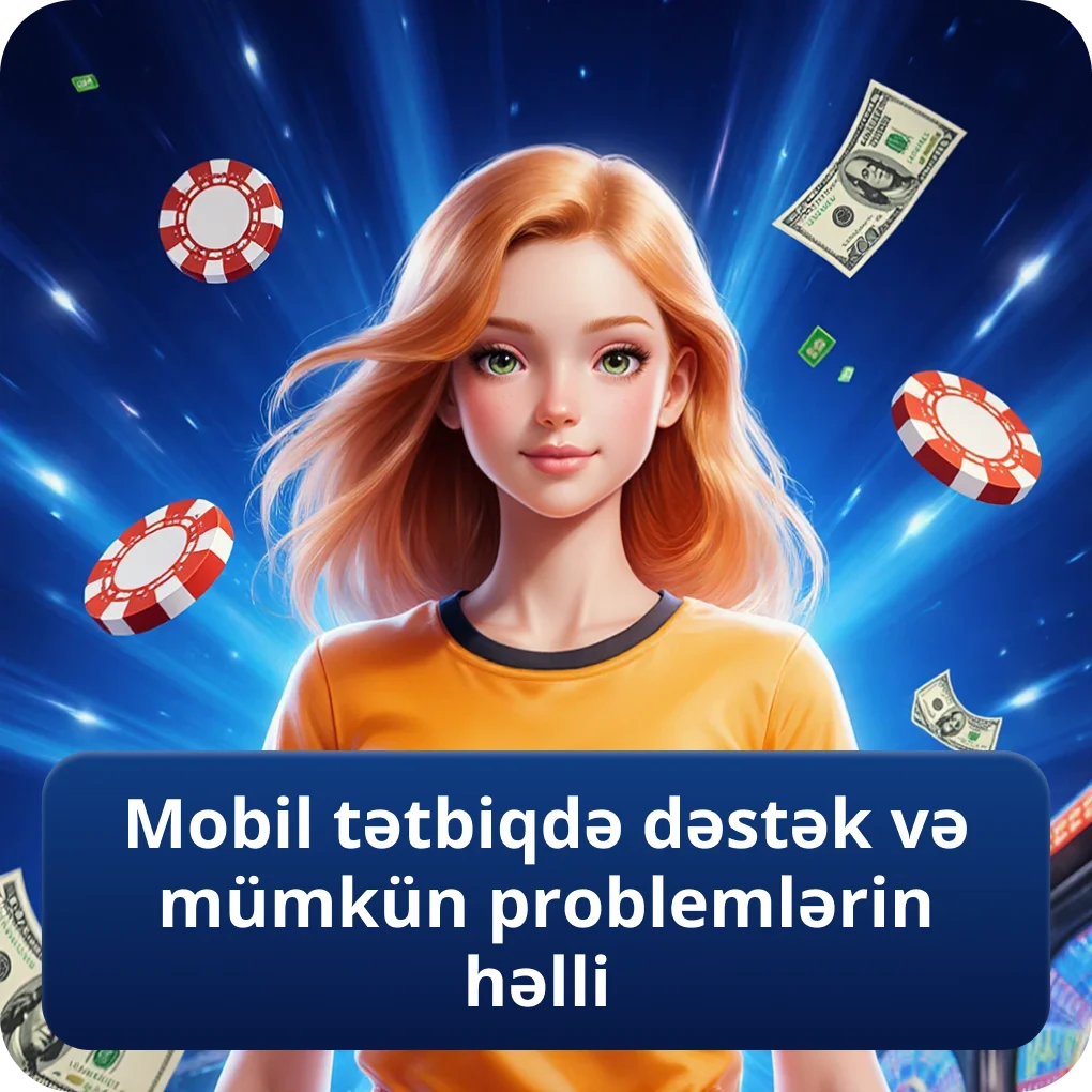 Mobil tətbiqdə dəstək və mümkün problemlərin həlli bələdçisi Mobil tətbiqdə dəstək və mümkün problemlərin həlli